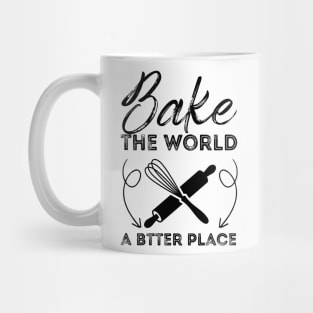 You Bake The World A Better Place Mug